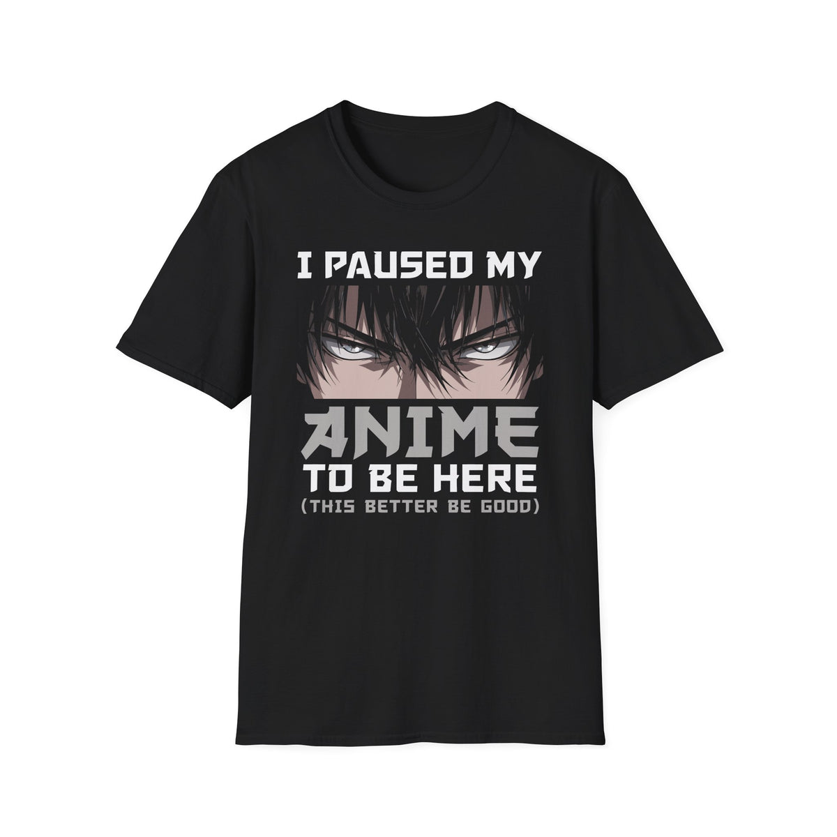 Paused My Anime - Bad Ass Anime Shirt