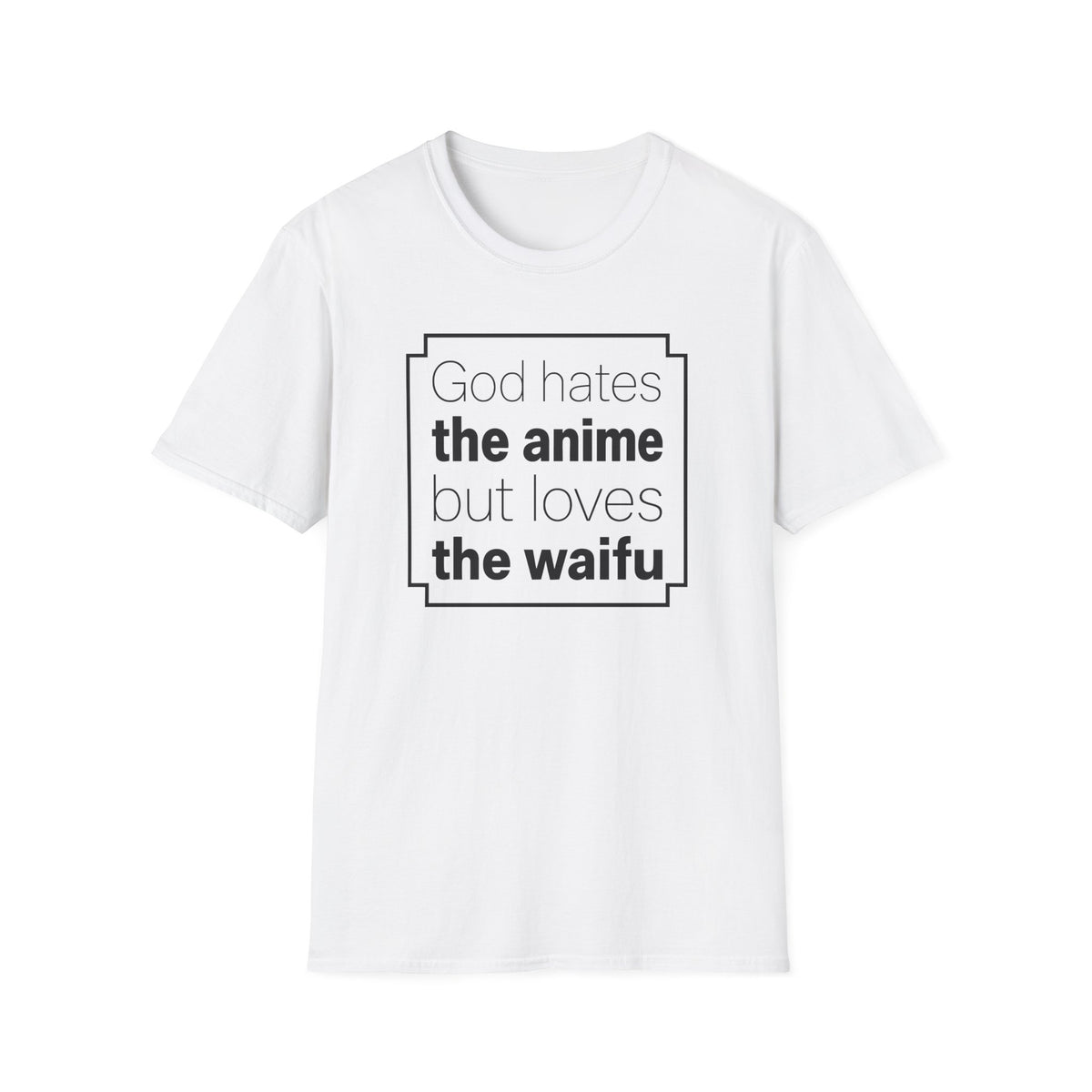 God Anime Waifu - Funny T-Shirt
