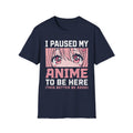 I Paused My Anime Cute Girl T-Shirt