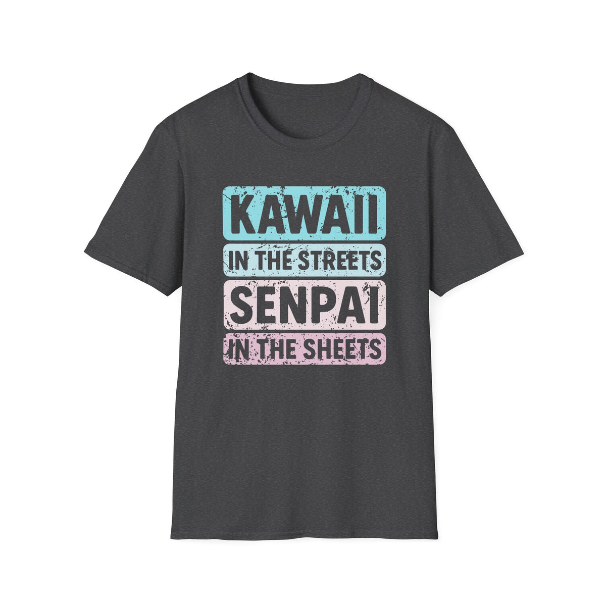 Kawaii In The Streets Senpai In The Sheets Anime T-Shirt