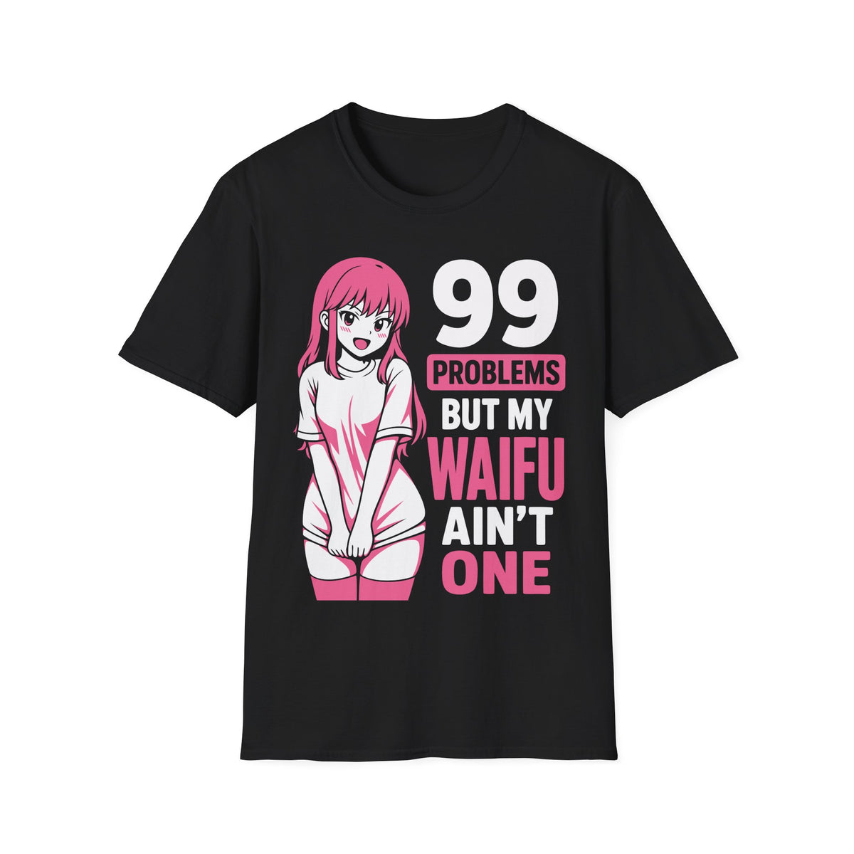 99 Problems Waifu Anime T-Shirt