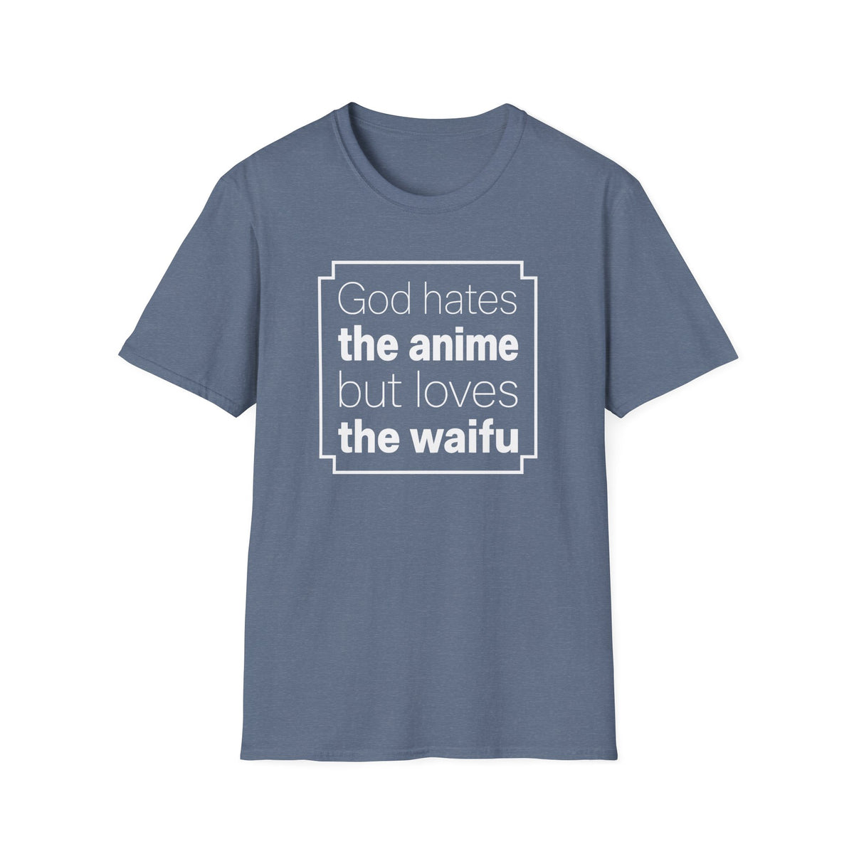 God Anime Waifu - Funny T-Shirt